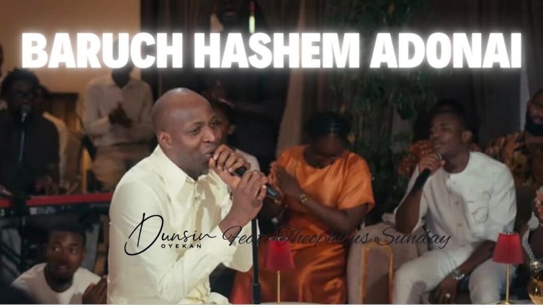 Dunsin Oyekan & Theophilus Sunday’s “Baruch Hashem Adonai” Is the Worship Song You Need