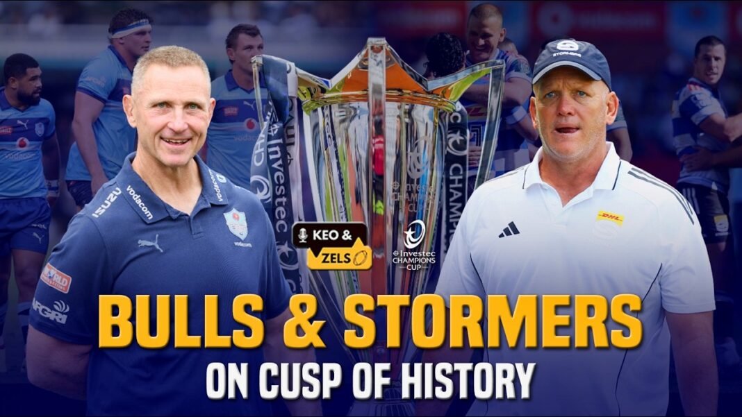 Keo & Zels: Bulls and Stormers on cusp of history